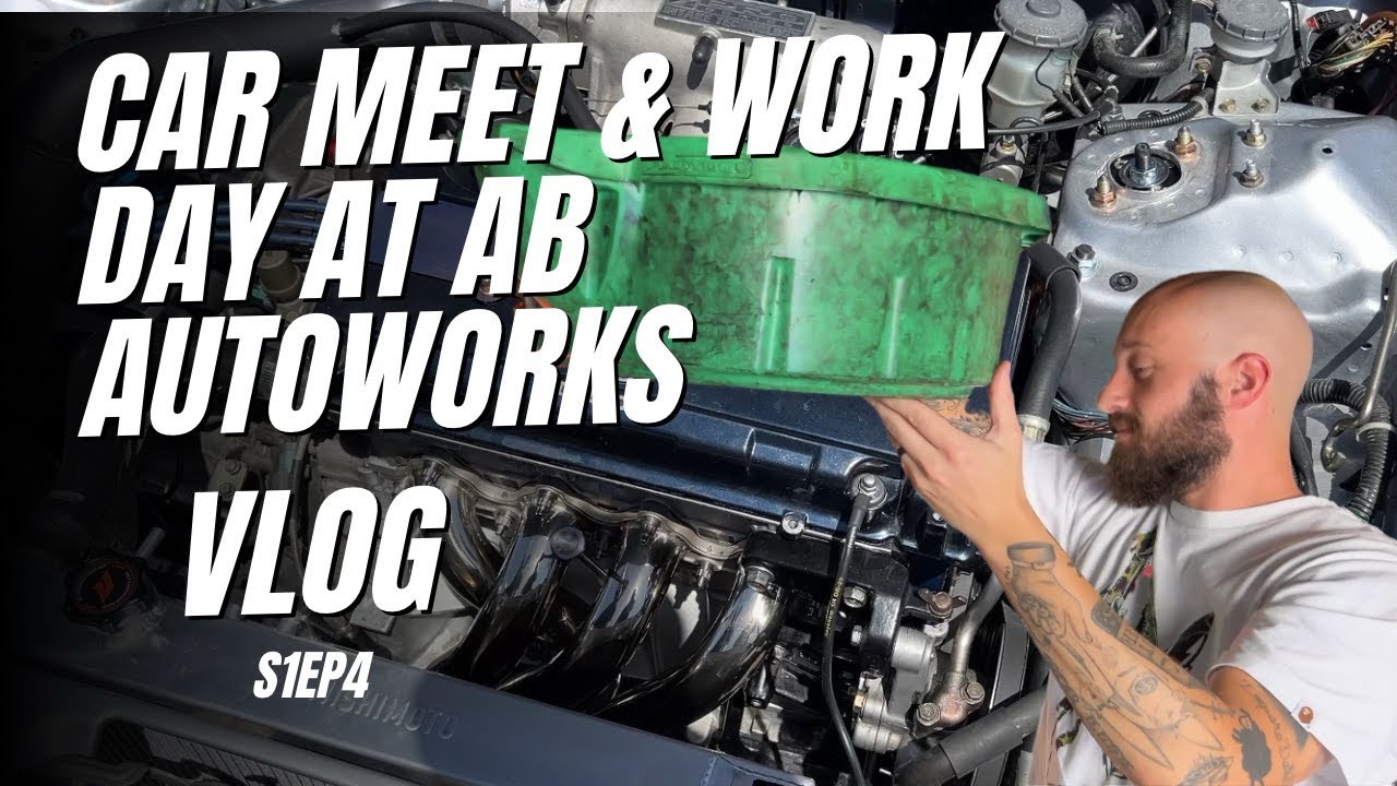 S1E4// Morning car meet & AB Autoworks work day 