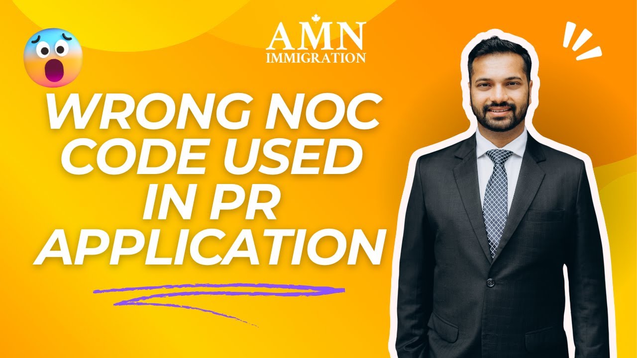 Wrong NOC Code Used in Your Canadian PR Application | AMN Immigration