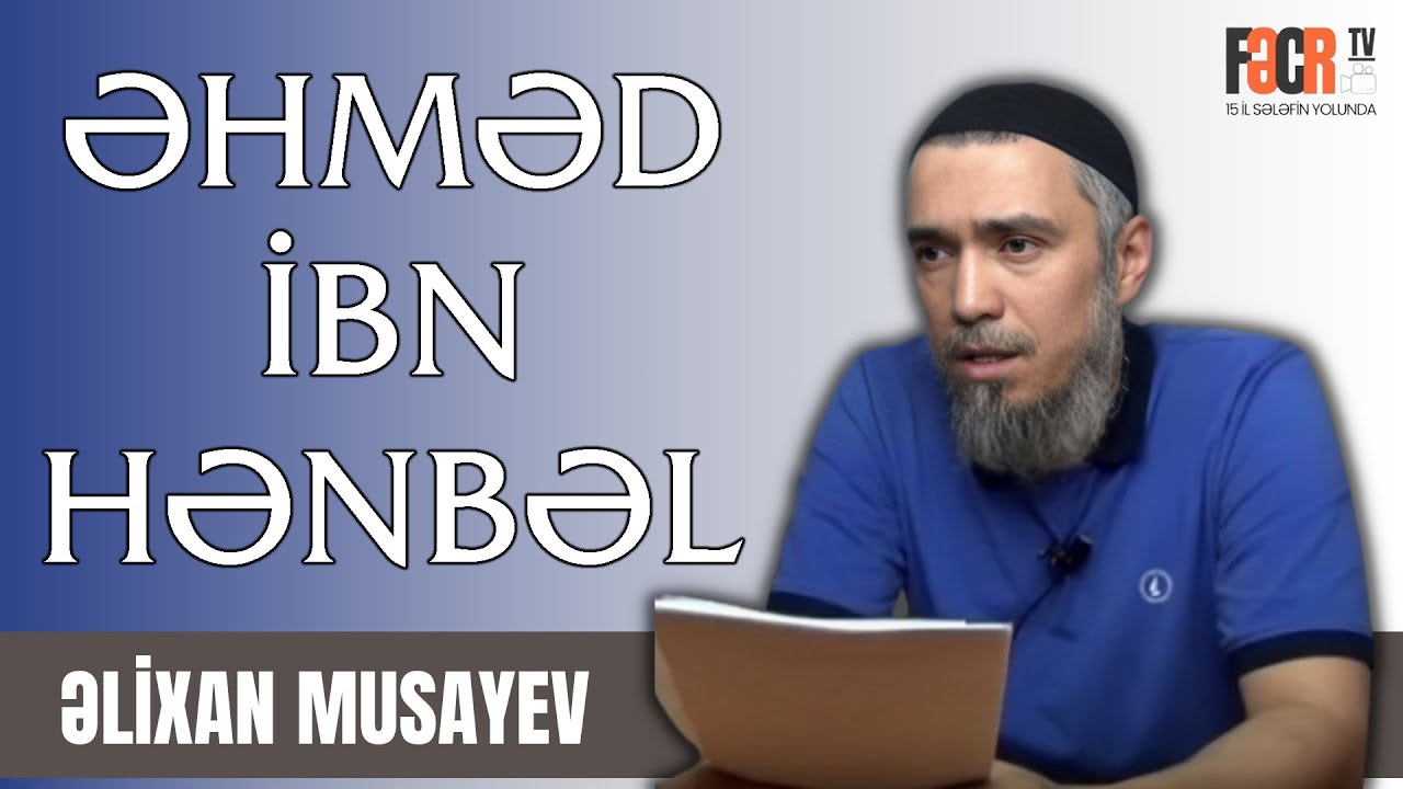 Əlixan Musayev - Əhməd ibn Hənbəl