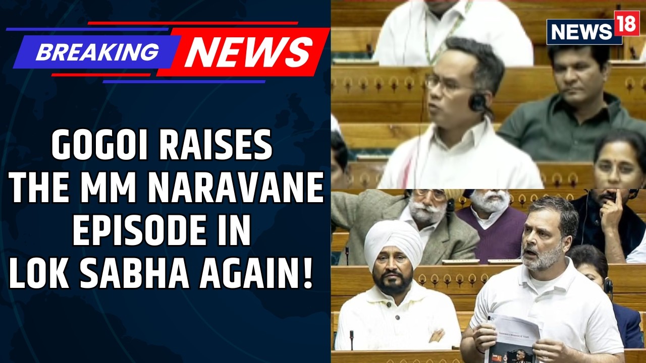 Lok Sabha | Gaurav Gogoi Pushes Opposition Agenda Over Rahul Gandhi’s MM Naravane Book | News18