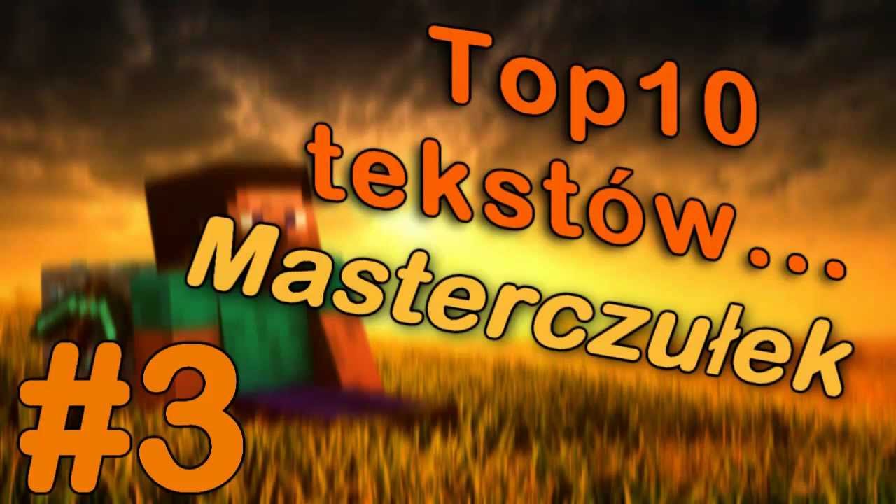 Top10 Tekskt&oacute;w...#3: Masterczułek (rozpierdala system)