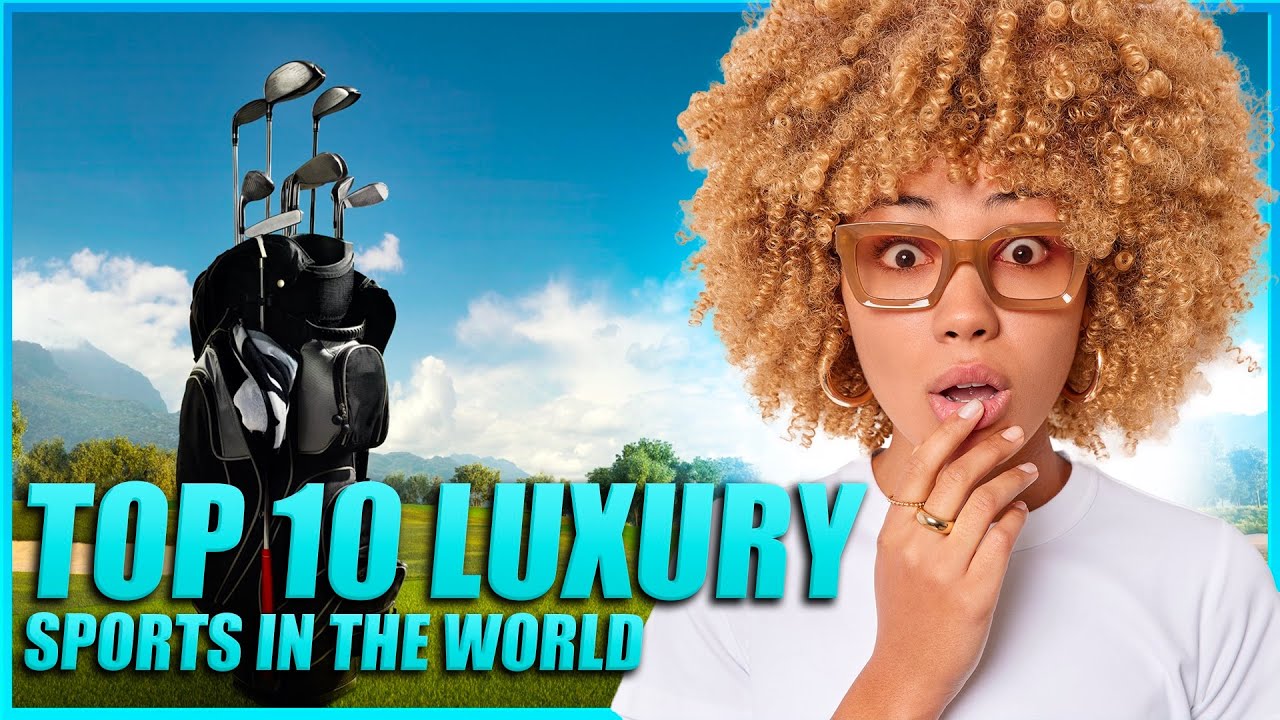 Top 10 Luxury Sports in The World