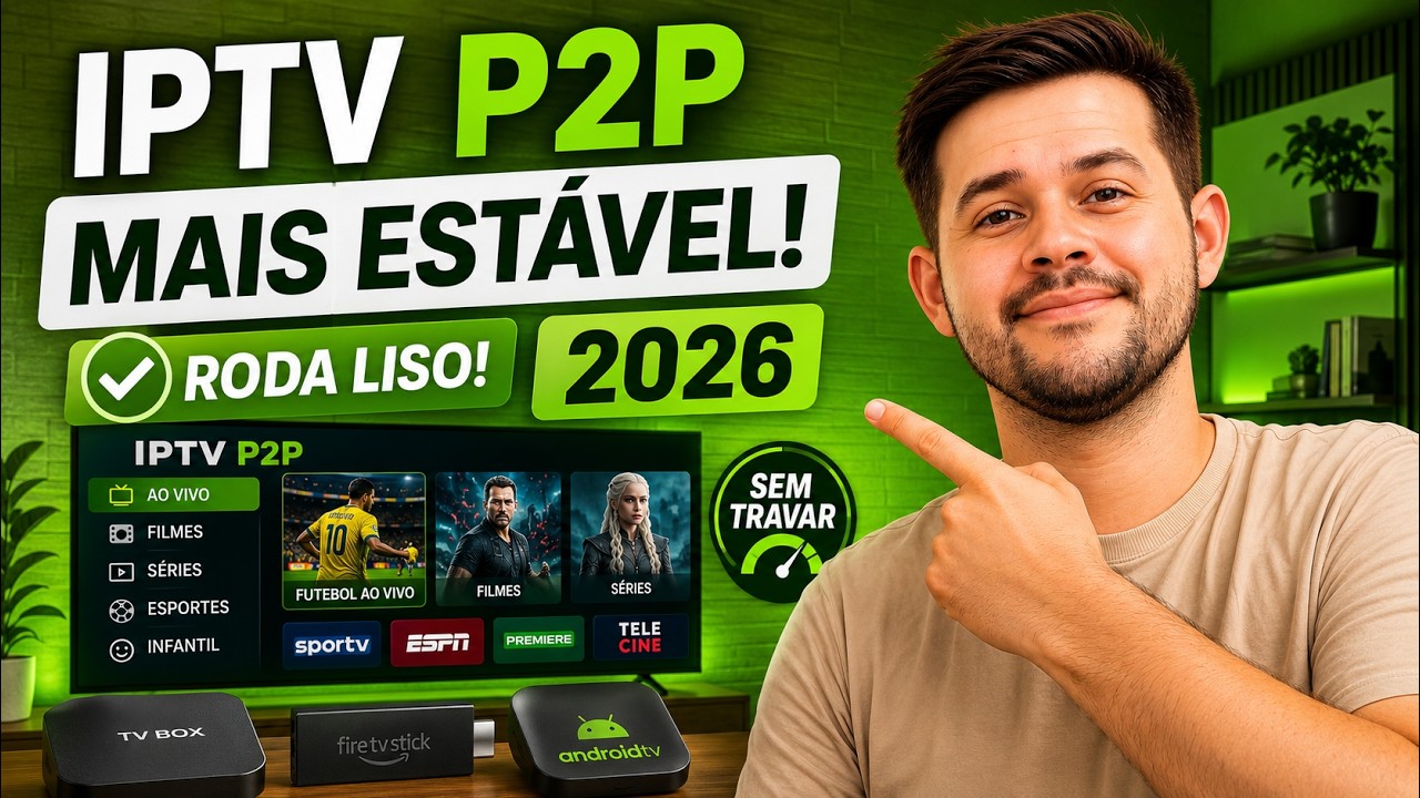 IPTV P2P MAIS EST&Aacute;VEL DO BRASIL EM 2026? 🔥 TESTEI NA TV BOX, FIRE STICK E ANDROID TV