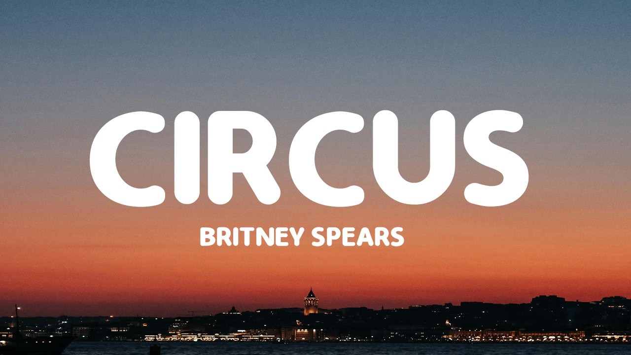 Britney Spears - Circus (Lyrics)