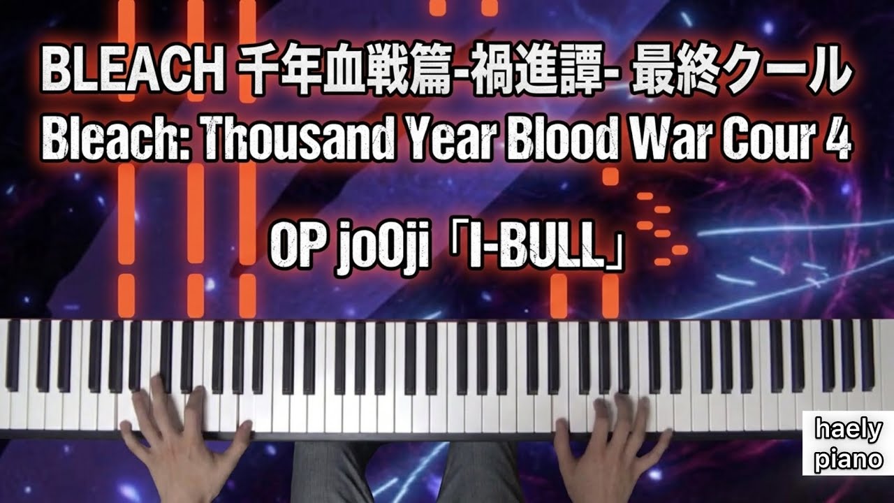 Bleach: Thousand Year Blood War Cour 4 OP jo0ji「I-BULL」 [Piano Tutorial]