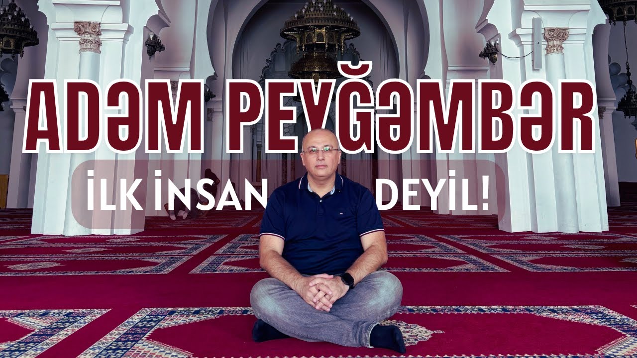Adəm peyğəmbər ilk insan deyil!