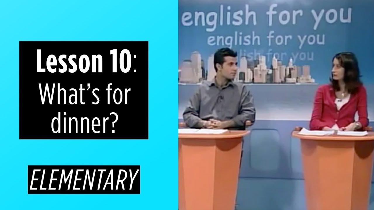 Elementary Levels - Lesson 10: What's For Dinner?