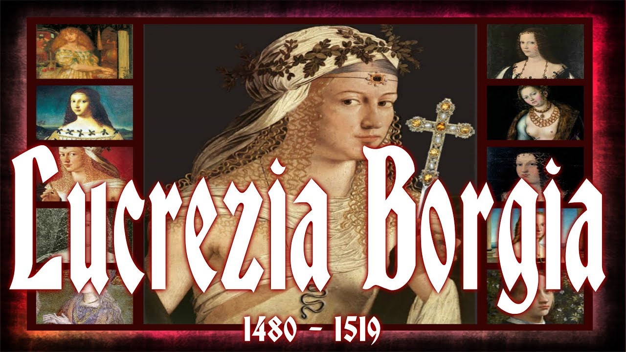 Lucrezia Borgia 18 April 1480 – 24 June 1519