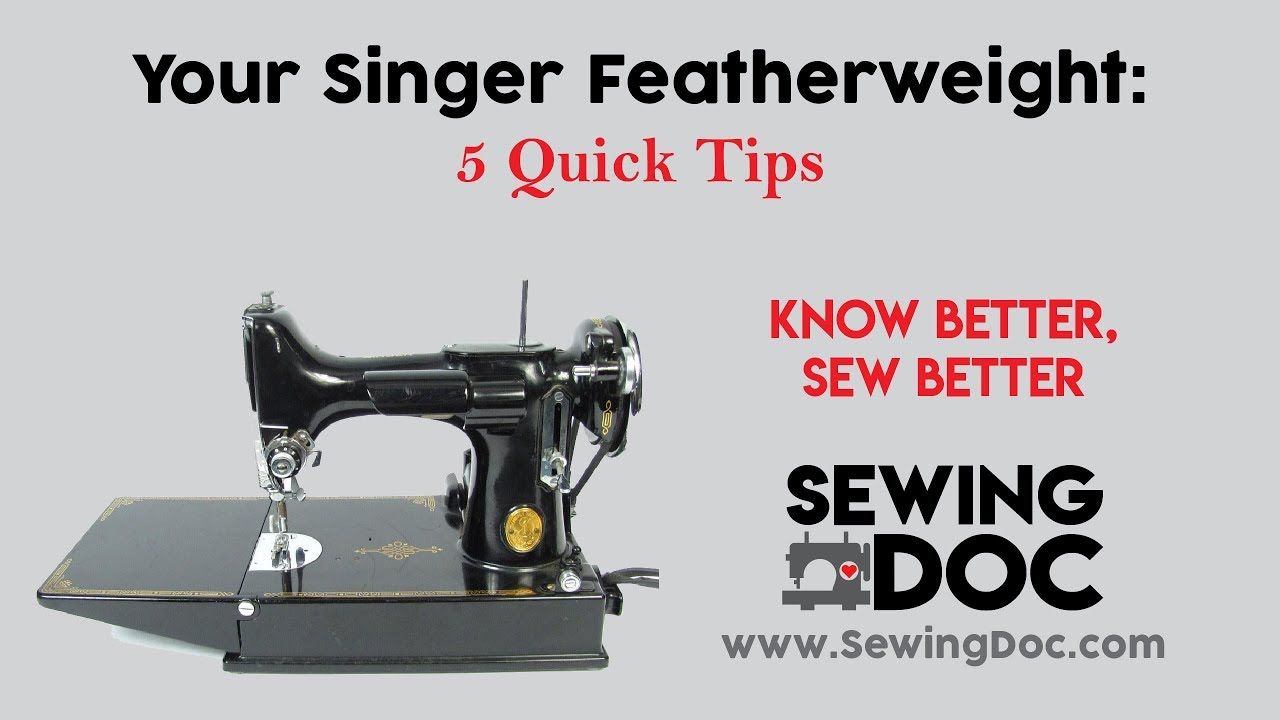 Singer Featherweight 221 - 5 Quick Tips