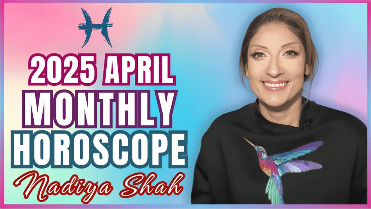 ♓︎ Pisces April 2025 Astrology Horoscope by Nadiya Shah