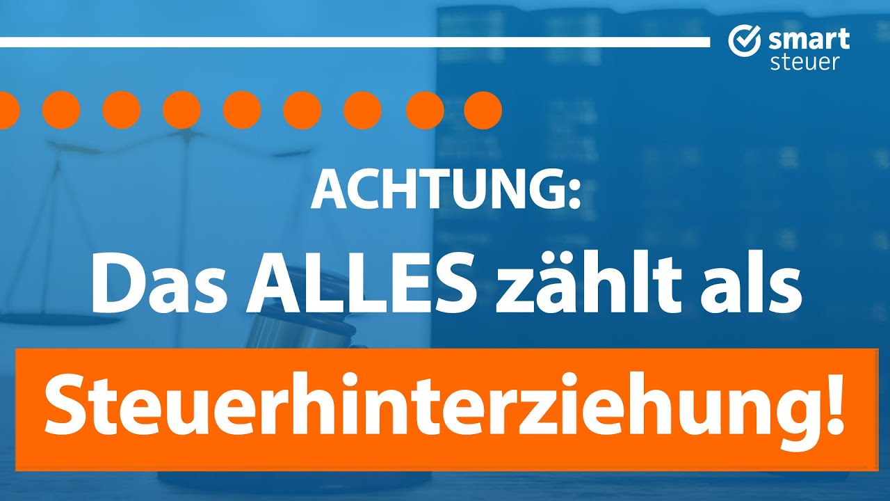 ACHTUNG: Das ALLES z&auml;hlt als Steuerhinterziehung 2024!