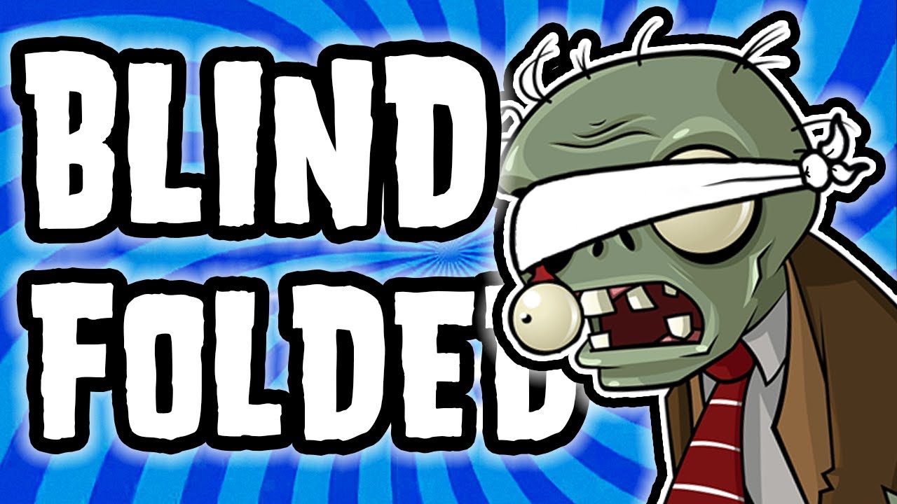 How I Beat Plants Vs Zombies Blindfolded