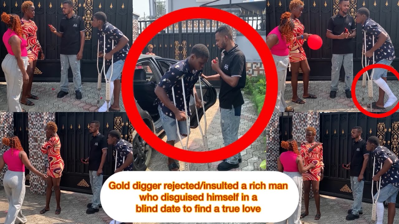 Gold digger rejected/insulted a rich man who disguised himself in a blind date to find a true love 