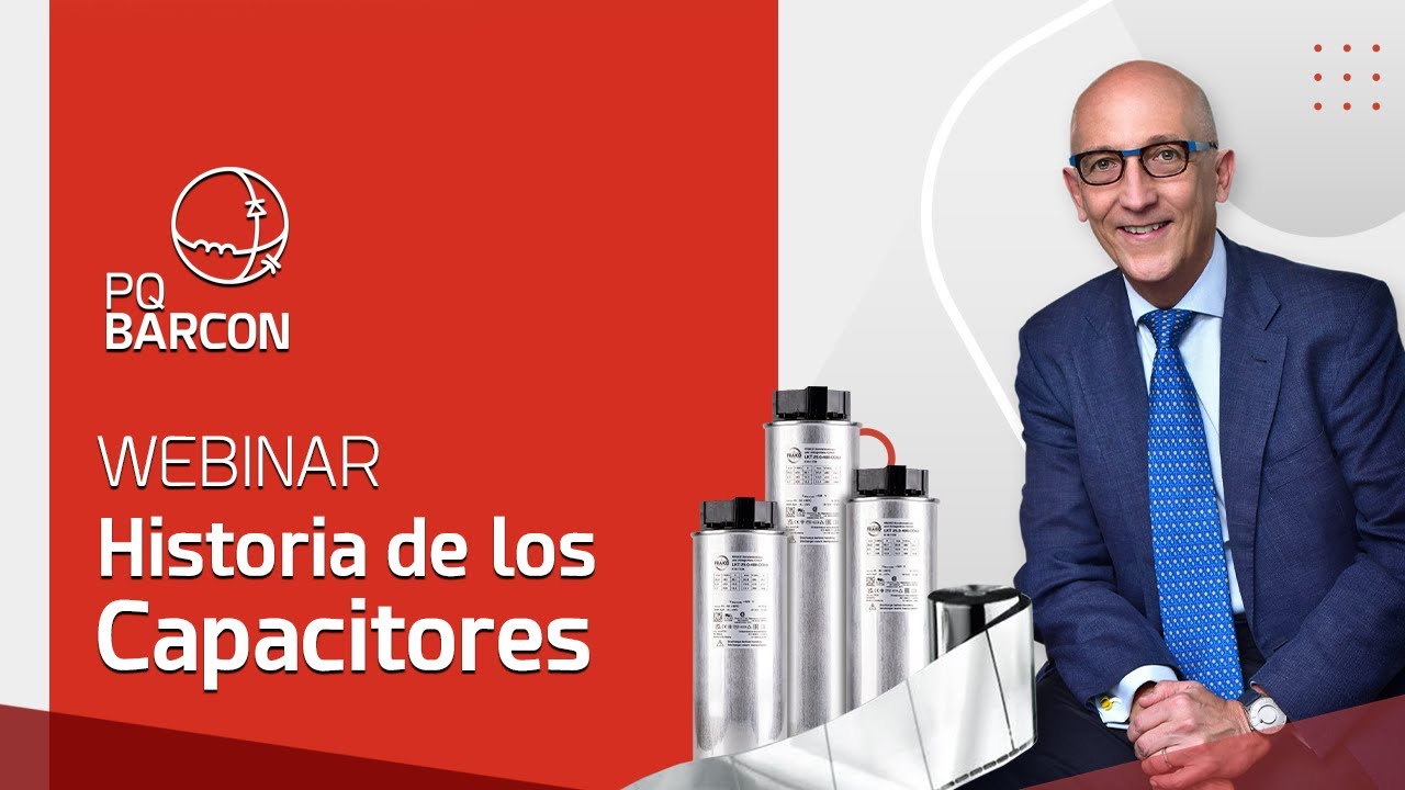 Webinar | Historia de los Capacitores