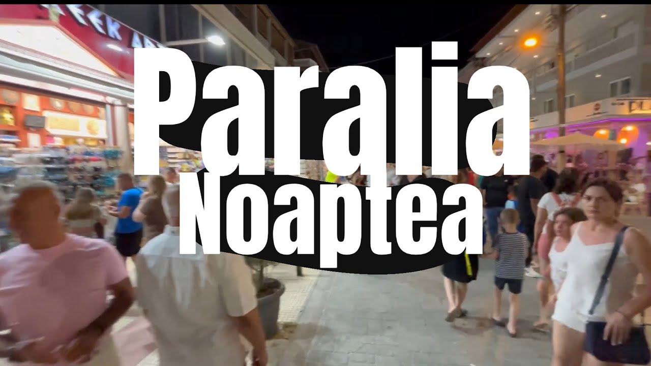 Cum arată Paralia Katerini seara Plimbare  noaptea cu bicicleta Câtă lume este în Paralia
