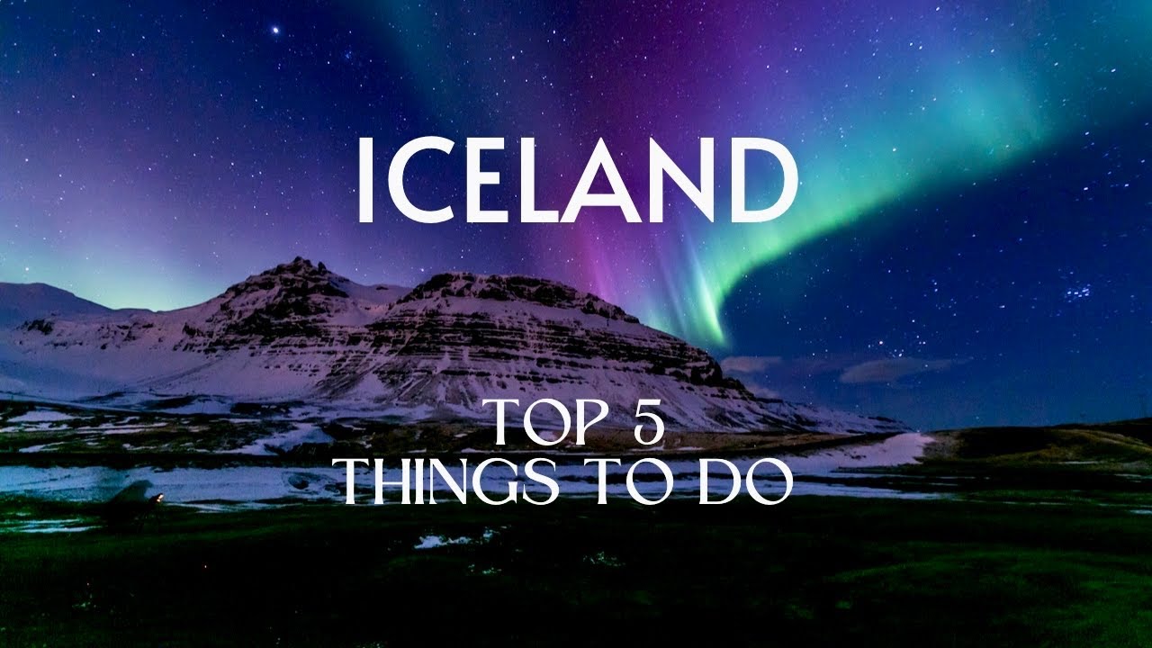 Top 5 Things To Do in Iceland