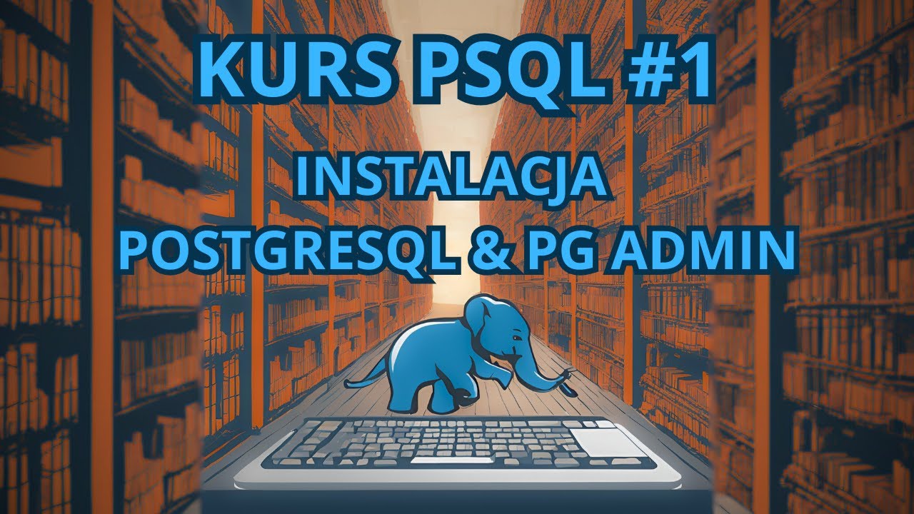 Jak Zainstalować PostgreSQL i pgAdmin? | Kurs PSQL #1
