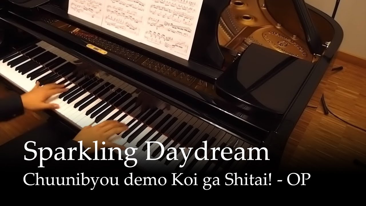Sparkling Daydream - Chuunibyou demo Koi ga Shitai! OP [Piano]