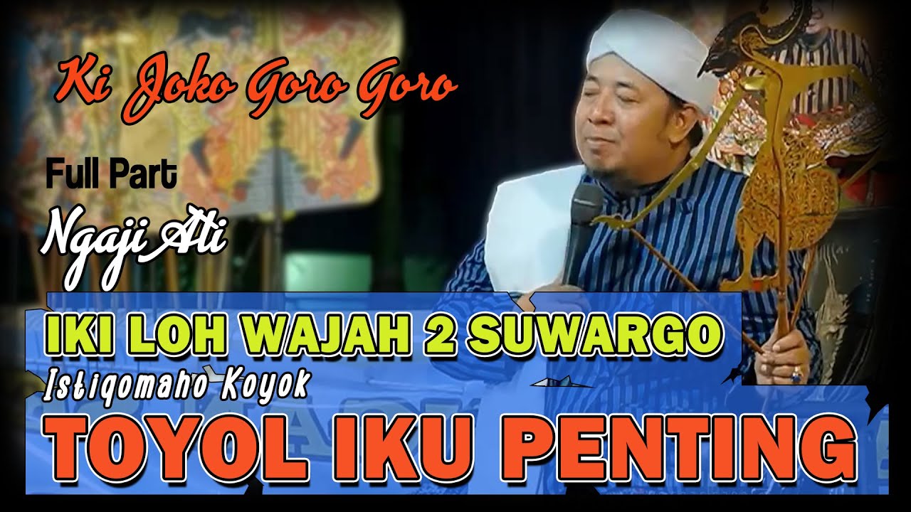 “KI JOKO GORO GORO”  ISTIQOMAH Kunci Kamulyan || Ngaji Ati Ben Ra seneng Meri