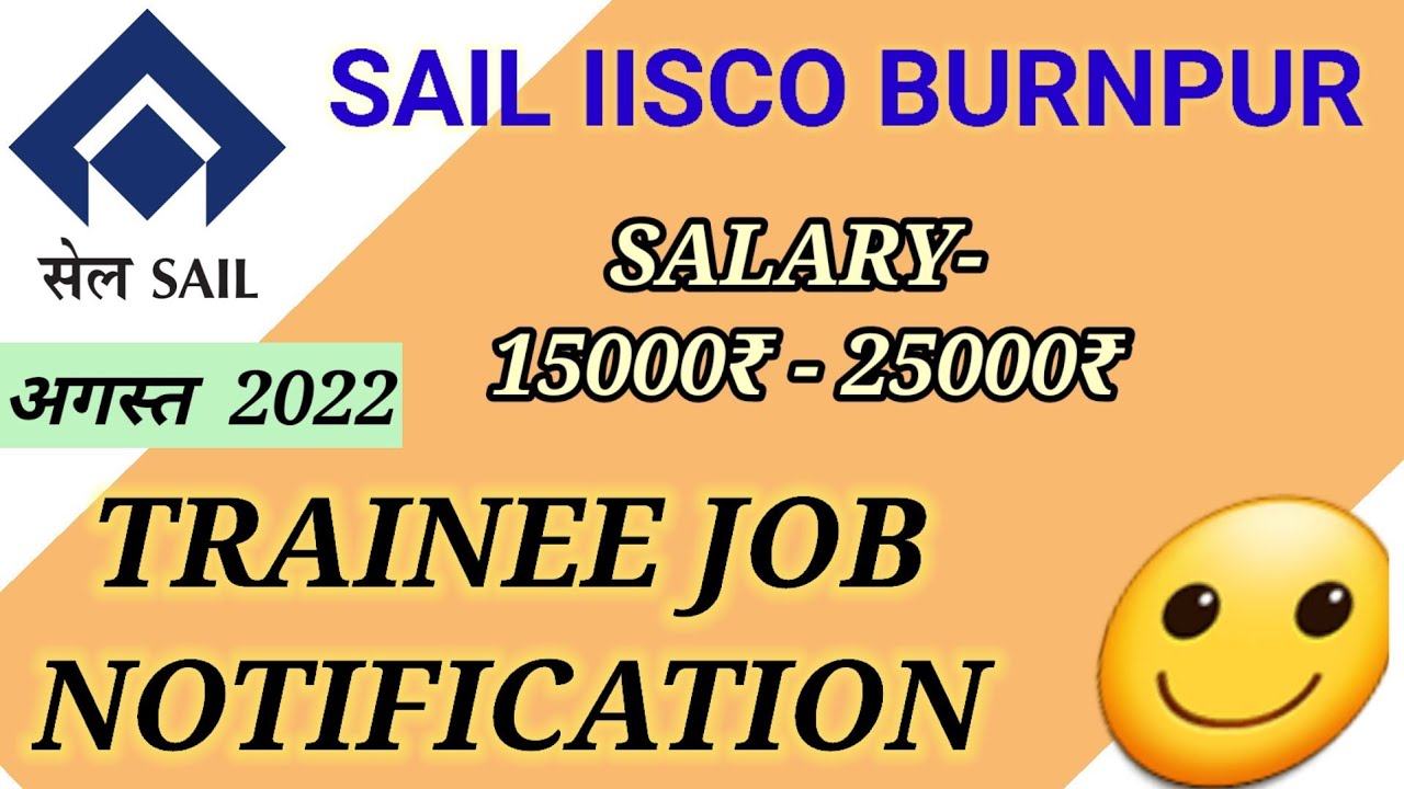 SAIL ISP BURNPUR TRAINEE NOTIFICATION 2022 // SAIL ISCO BURNPUR JOB