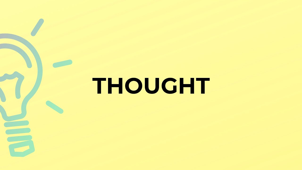 What is the meaning of the word THOUGHT?
