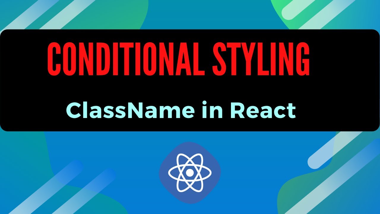 Conditional Styling using ClassName in React + Classnames package explained