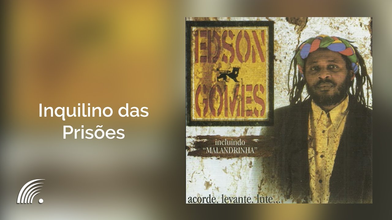 Edson Gomes - Inquilino das Pris&otilde;es - Acorde, Levante, Lute...