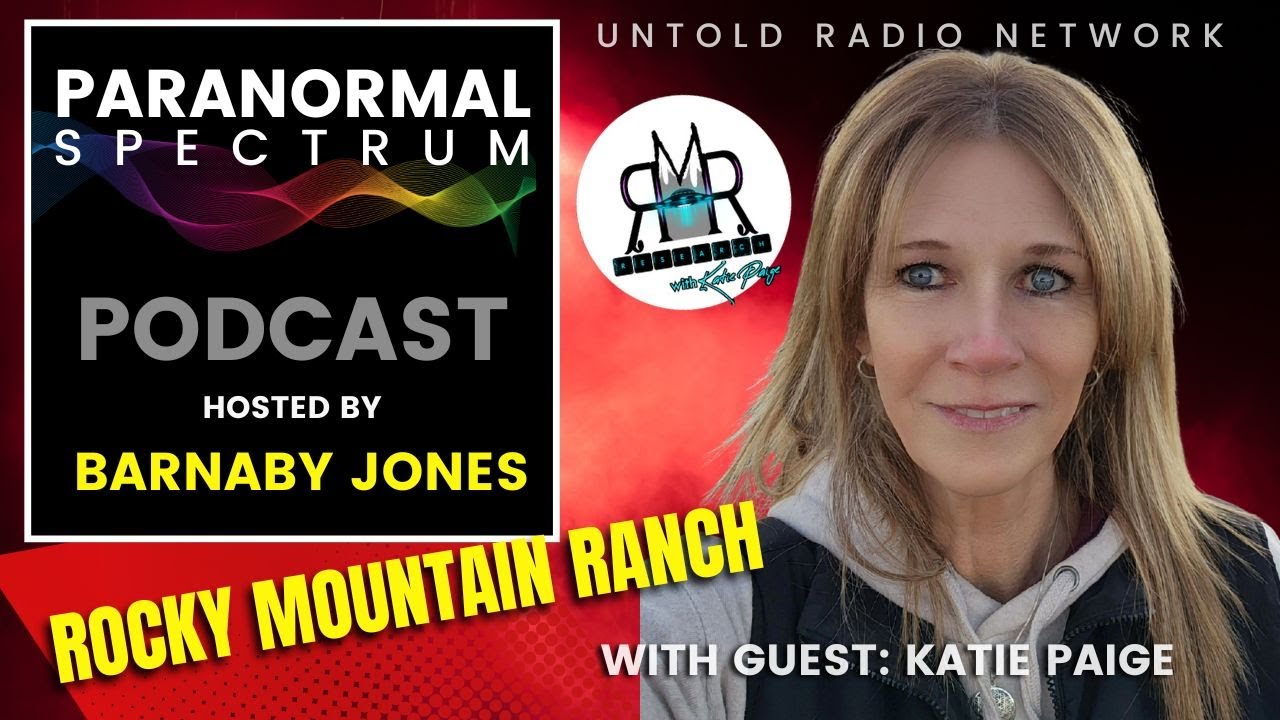 Paranormal Spectrum #88 High Strangeness of Rocky Mountain Ranch with Katie Paige