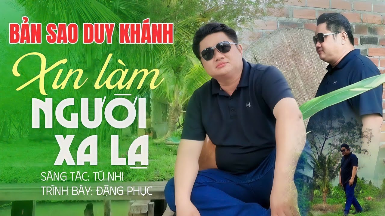 XIN LÀM NGƯỜI XA LẠ ( St: Tú Nhi ) // ĐẶNG PHỤC - một giọng hát bản sao cố danh ca DUY KHÁNH.
