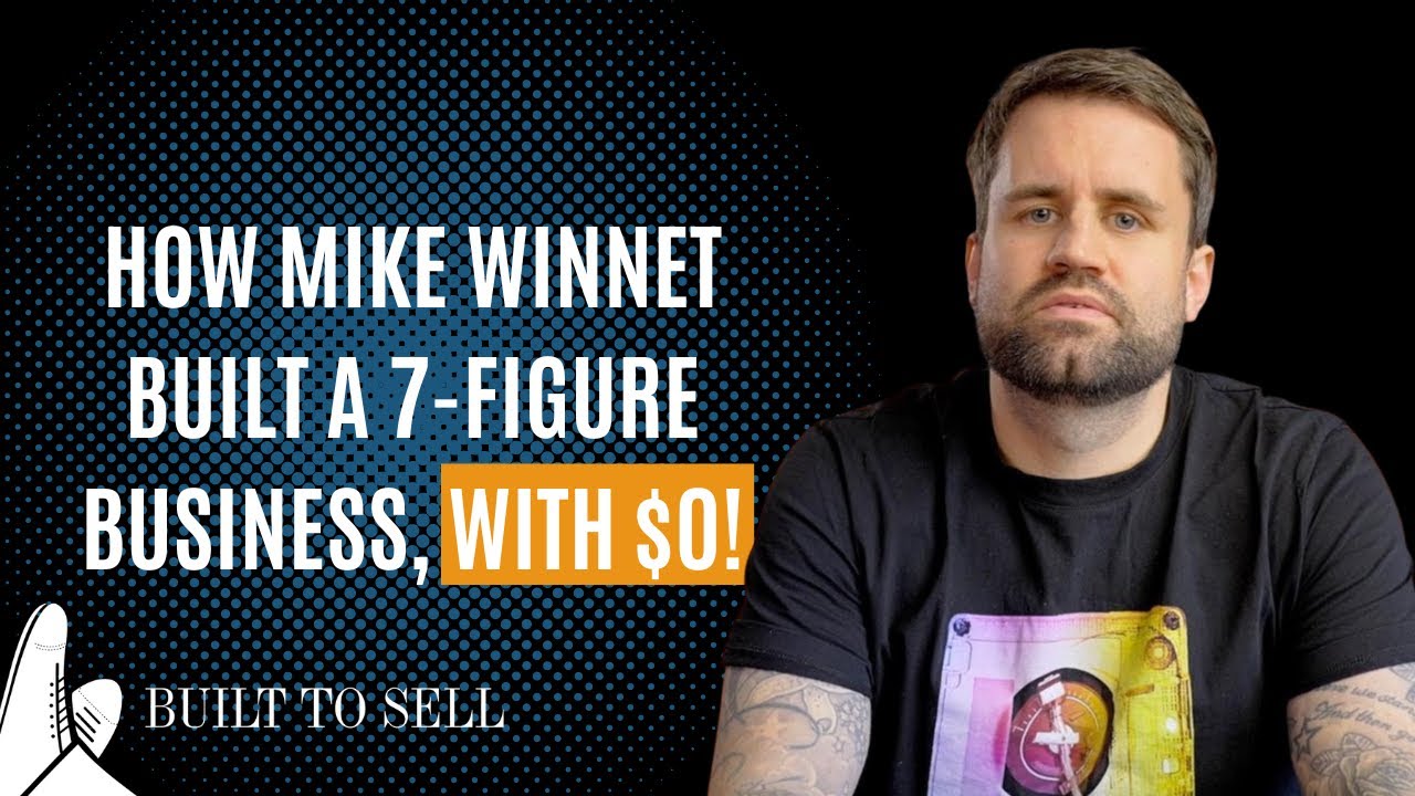 How Mike Winnet Built and Sold His Company, Spending $0 on Marketing