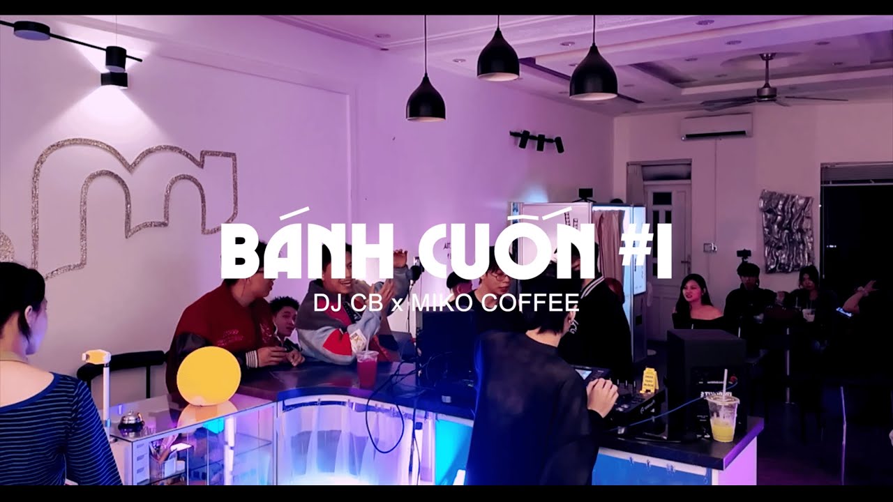 Bánh Cuốn Live Set #1 | DJ CB x Miko Coffee