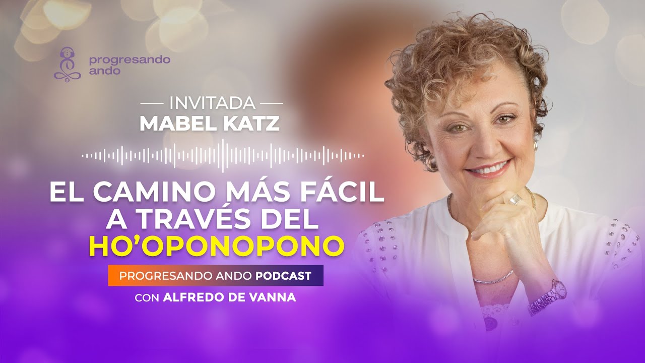 El camino más fácil a través del Ho’oponopono con Mabel Katz y Alfredo De Vanna