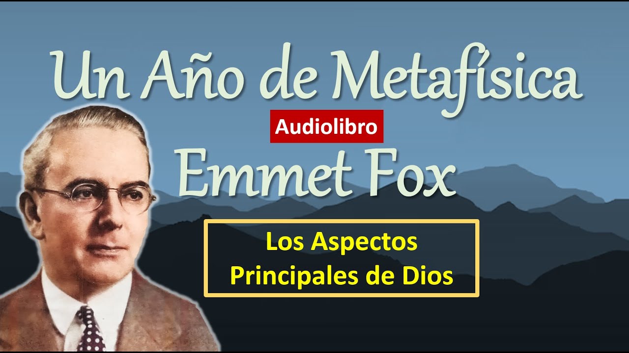 VIVE un Año de Metafísica con Emmet Fox - Los Aspectos Principales de Dios - AUDIOLIBRO