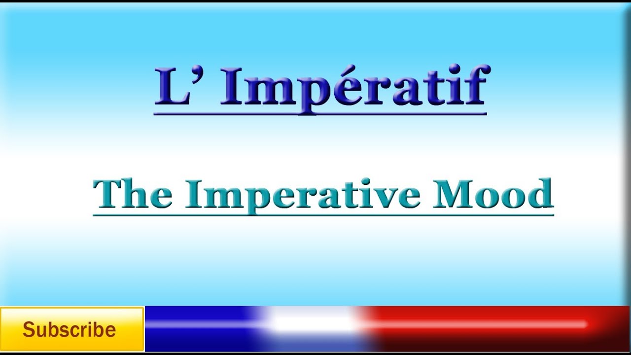 French Lesson 75 - LEARN FRENCH - IMPERATIVE MOOD - L'Impératif - El Imperativo en francés