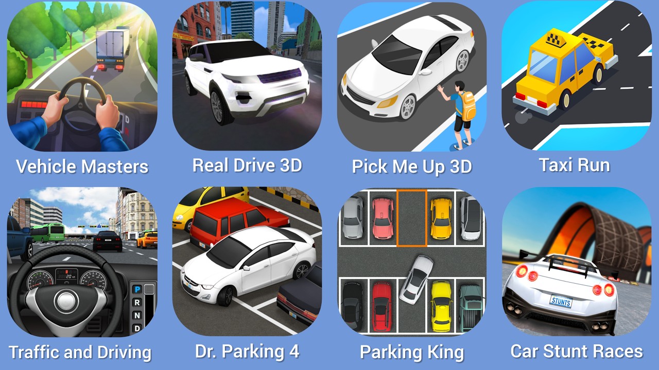 Vehicle Masters, Real Drive 3D, Pick Me Up 3D, Taxi Run, Traffic and Driving, Dr. Parking 4