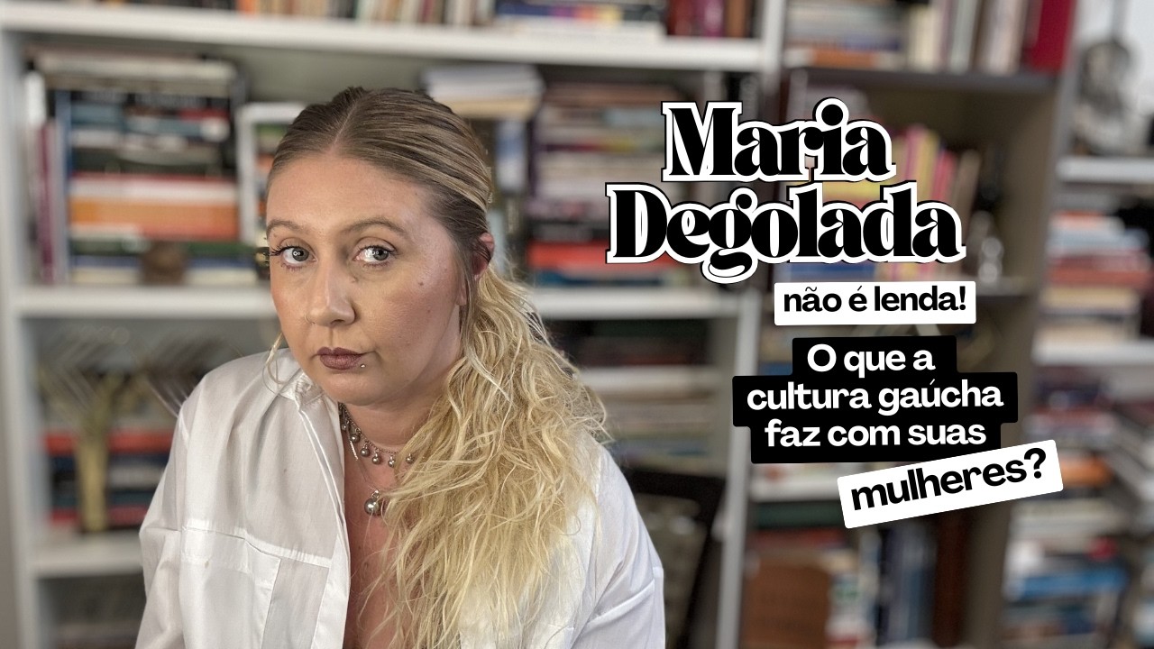 Maria Degolada não é lenda: o que a cultura gaúcha faz com suas mulheres?