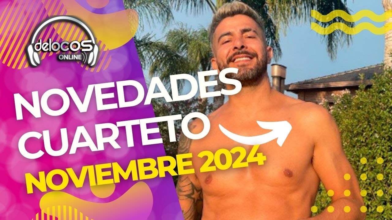 Novedades Cuarteto Noviembre 2024 | De Locos Online