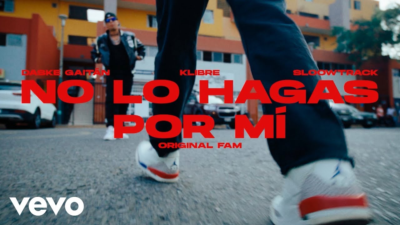 Daske Gaitán & Sloowtrack & Klibre - Original Fam: NO LO HAGAS POR MI