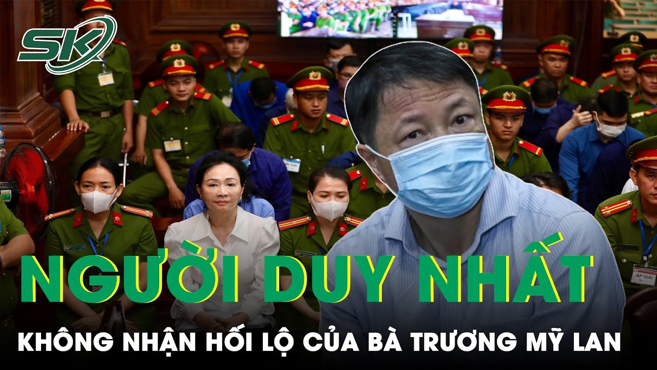 Vì Sao Quyền Chánh Thanh Tra Không Nhận Hối Lộ Của Bà Trương Mỹ Lan Nhưng Vẫn Bị Khởi Tố? | SKĐS