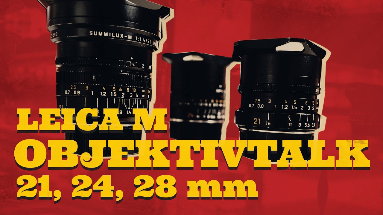 Leica M Objektiv-Talk 21mm, 24mm, 28mm