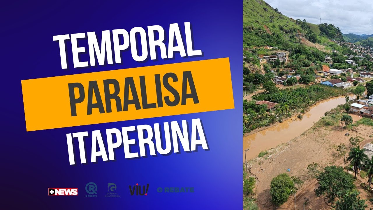 ITAPERUNA DECRETA EMERG&Ecirc;NCIA AP&Oacute;S TEMPORAL E CANCELA AULAS E PR&Eacute;-CARNAVAL