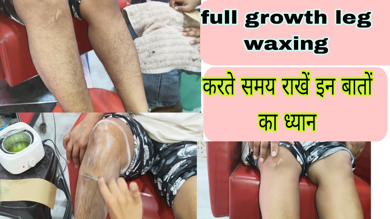 Full growth leg waxing full hindi tutorial 