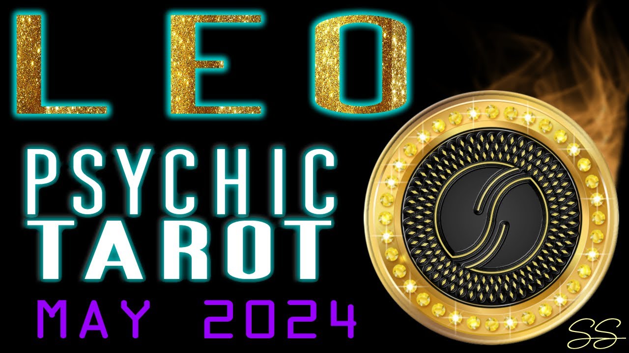 Leo May 2024 Modern Psychic Tarot Reading by Scott Sagent