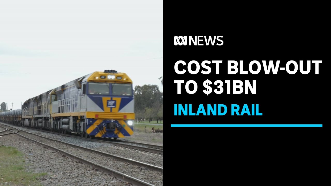 Previous govt ignored advice, let Inland Rail cost blow out to 'astonishing' $31b | ABC News