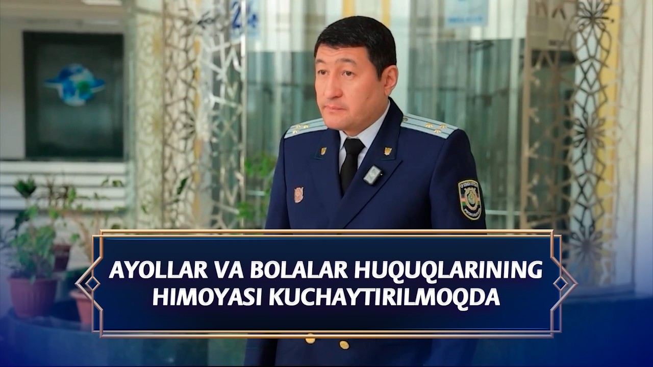 Ayollar va bolalar huquqlarining himoyasi kuchaytirilmoqda I Jarayon