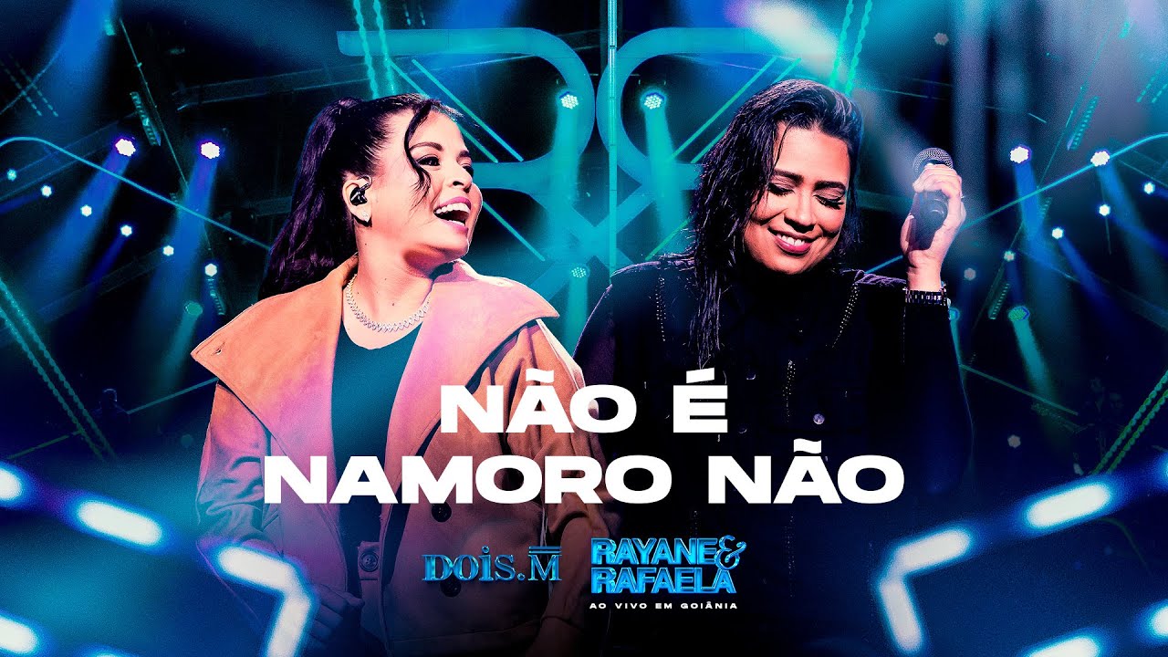 Rayane e Rafaela - NÃO É NAMORO NÃO - [Ao Vivo Em Goiânia] - (Vídeo Oficial)