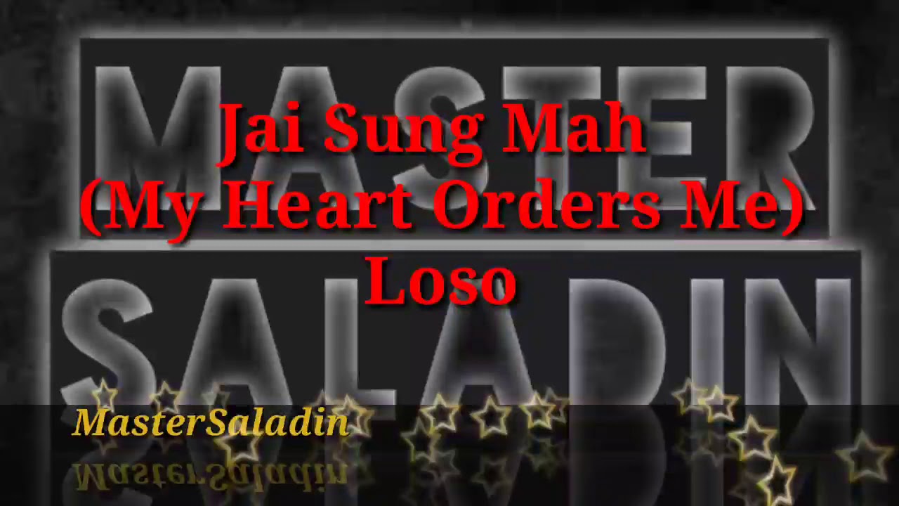 Jai Sung Mah (My Heart Orders Me) Lyric - Loso