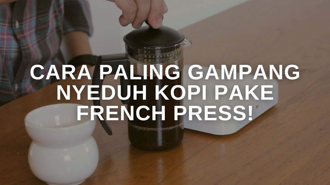 CARA MUDAH & ENAK NYEDUH KOPI PAKE FRENCH PRESS!