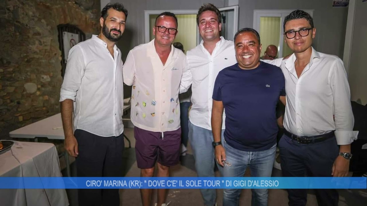 CIRO' MARINA (KR): DOVE C' E' IL SOLE IL  TOUR DI GIGI D' ALESSIO