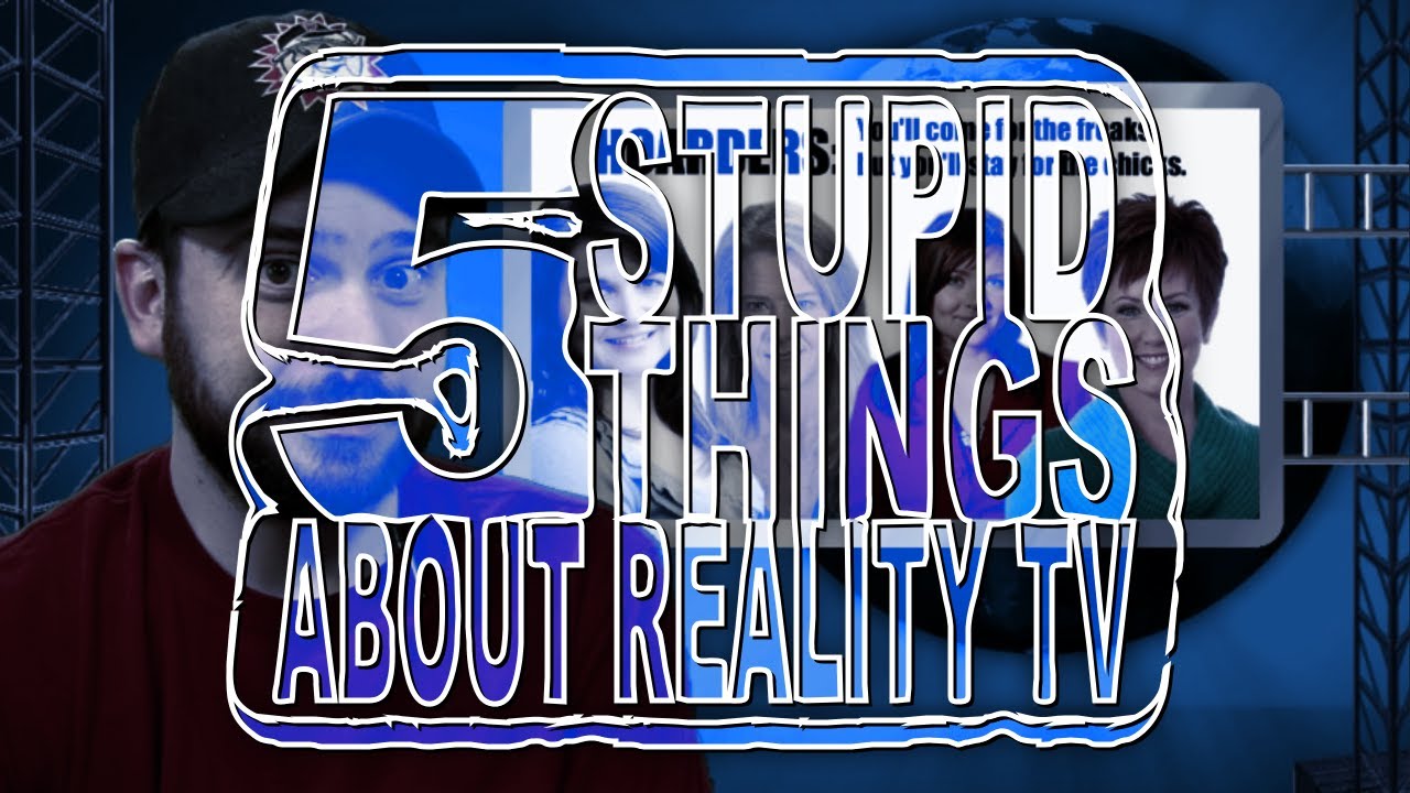 Five Stupid Things About Reality TV
